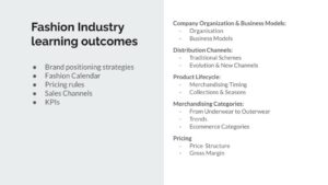 Fashion Management Course Learning Outcomes: Brand positioning strategies Fashion Calendar Pricing rules Sales Channels KPIs