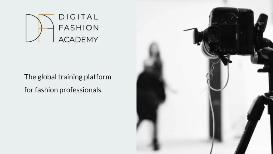 Digital Fashion Academy , the global online training platform for fashion professionals